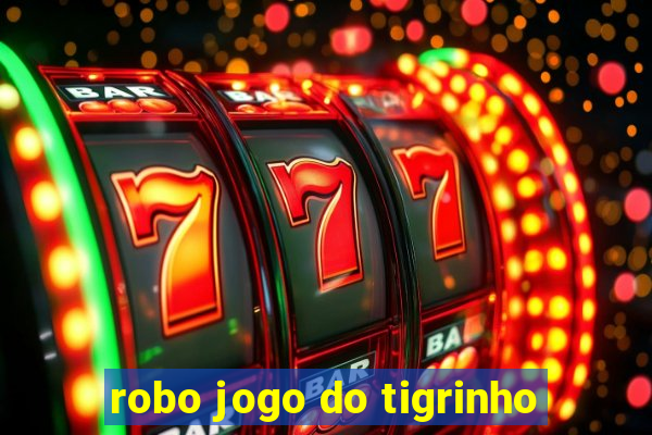 robo jogo do tigrinho